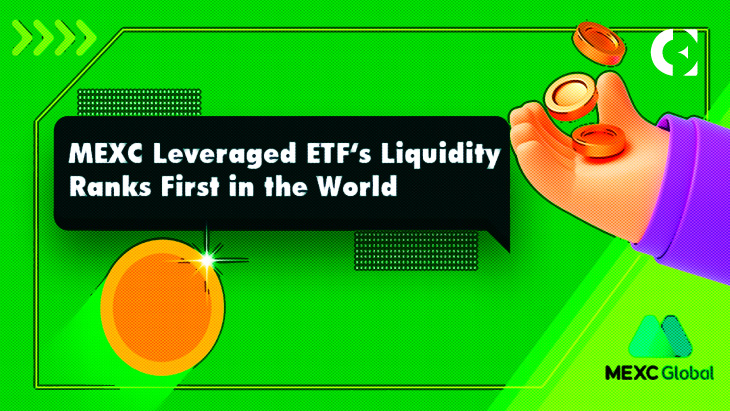 MEXC Leveraged ETF Leads the Cryptocurrency Market as Its Liquidity Ranks First in the World