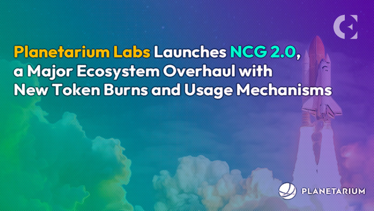 Planetarium Labs Announces NCG 2.0, a Major Ecosystem Overhaul with New Token Burns and Usage Mechanisms