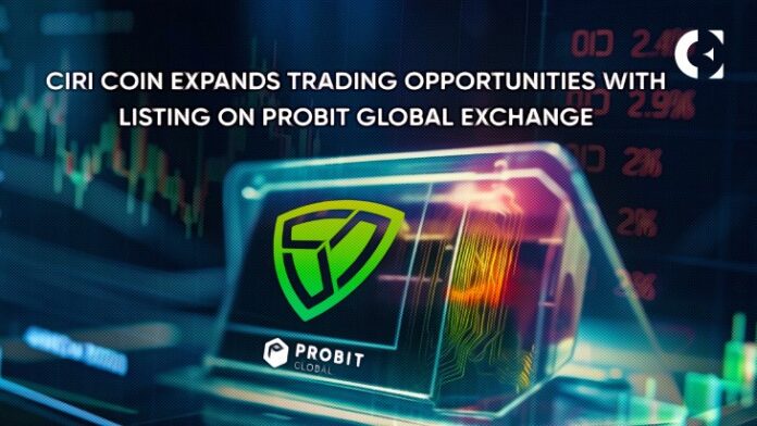 CIRI Coin Expands Trading Opportunities with Listing on ProBit Global Exchange