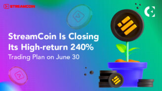 StreamCoin Is Closing Its High-return 240% Trading Plan on June 30