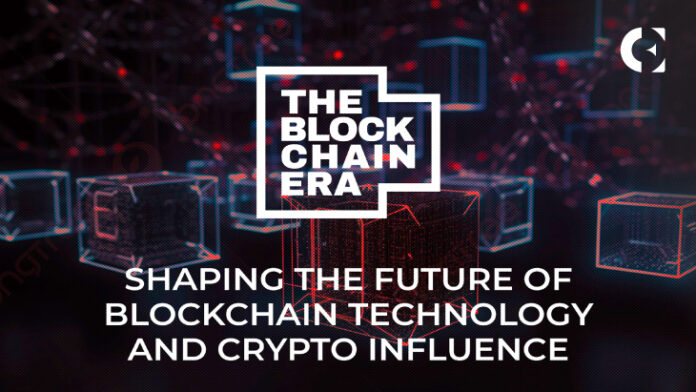 The Blockchain Era: Shaping the Future of Blockchain Technology and Crypto Influence