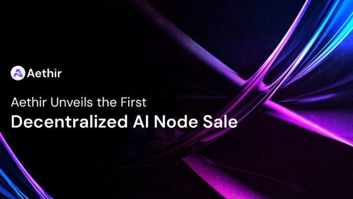 Aethir Unveils Its First Decentralized AI Node Sale