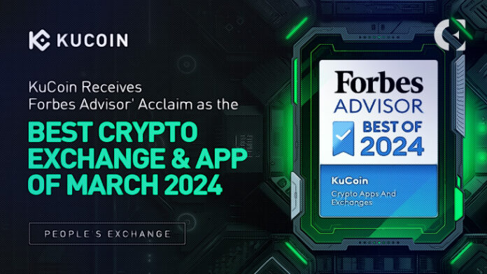 KuCoin Acclaimed by Forbes Advisor as One of the Best Crypto Apps & Exchanges of March 2024