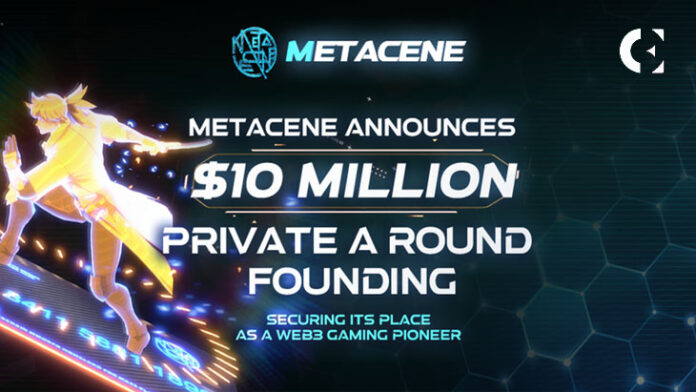 MetaCene Announces $10 Million Private A Round Funding, Securing Its Place as a Web3 Gaming Pioneer