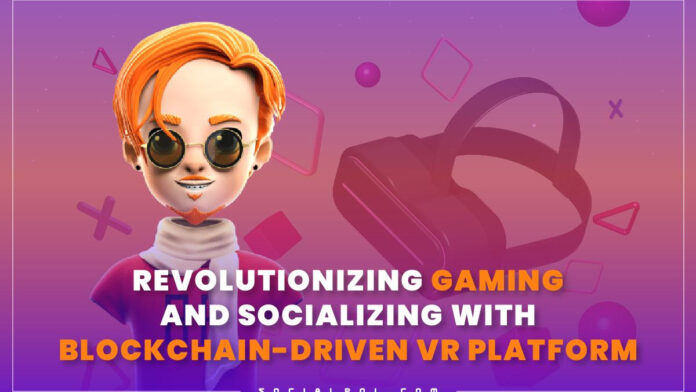 Sociapol: Revolutionizing Gaming and Socializing with Blockchain-driven VR Platform