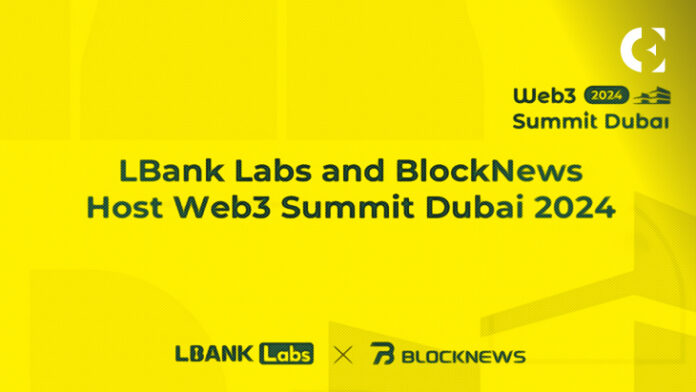 LBank Labs and BlockNews Host Web3 Summit Dubai 2024