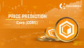 Although the token might face some downside, CORE could end 2024 at $5.85.
CORE’s price might hit $8.75 in 2025 and $12.89 in 2028.
The long-term prediction for CORE could be $15 by the year 2030
