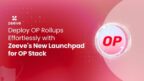 Deploy OP Rollups Effortlessly with Zeeve’s New Launchpad for OP Stack
