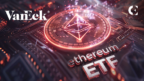 VanEck Throws Down the Gauntlet: First to File, First to Launch Ether ETF?