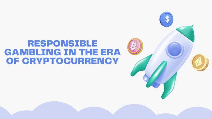 Responsible Gambling in the Era of Cryptocurrency