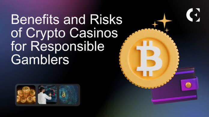 Benefits and Risks of Crypto Casinos for Responsible Gamblers