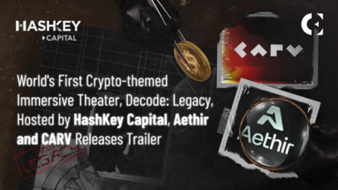 World’s First Crypto-themed Immersive Theater, Decode: Legacy, Hosted by HashKey Capital, Aethir and CARV Releases Trailer