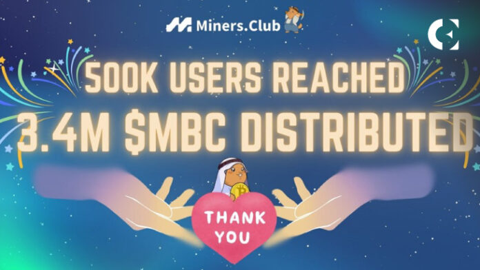 Miners.Club achieves Rapid Growth: Over 500K Users and 3.4M $MBC Distributed in the past 2 weeks