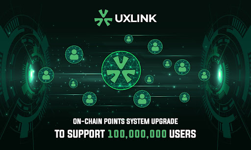 UXLINK Announces its On-chain Points System Upgrade to Support 100,000,000 Users