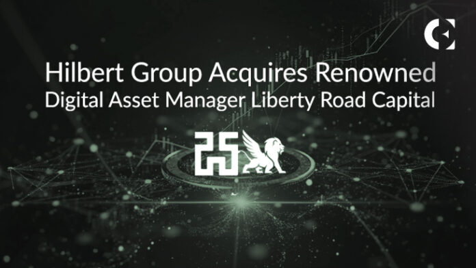 Hilbert Group Acquires Renowned Digital Asset Manager Liberty Road Capital