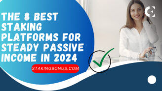 The 8 Best Staking Platforms for Steady Passive Income in 2024