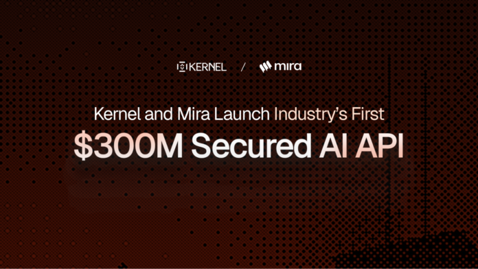 Kernel and Mira Launch Industry’s First $300M Secured AI API