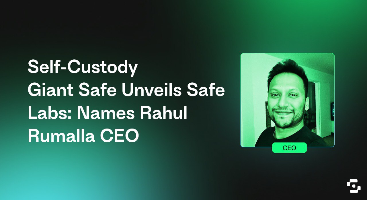 Self-Custody Giant Safe Unveils Safe Labs: Names Rahul Rumalla CEO 