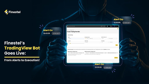 Finestel Rolls Out TradingView Bot and Custom Signal Bot to Boost Crypto Trading Automation