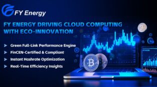 FY Energy Drives Innovation in Blockchain Cloud mining System Igniting A New DeFi Era: Millions of Investors Earn Lucrative Passive Income