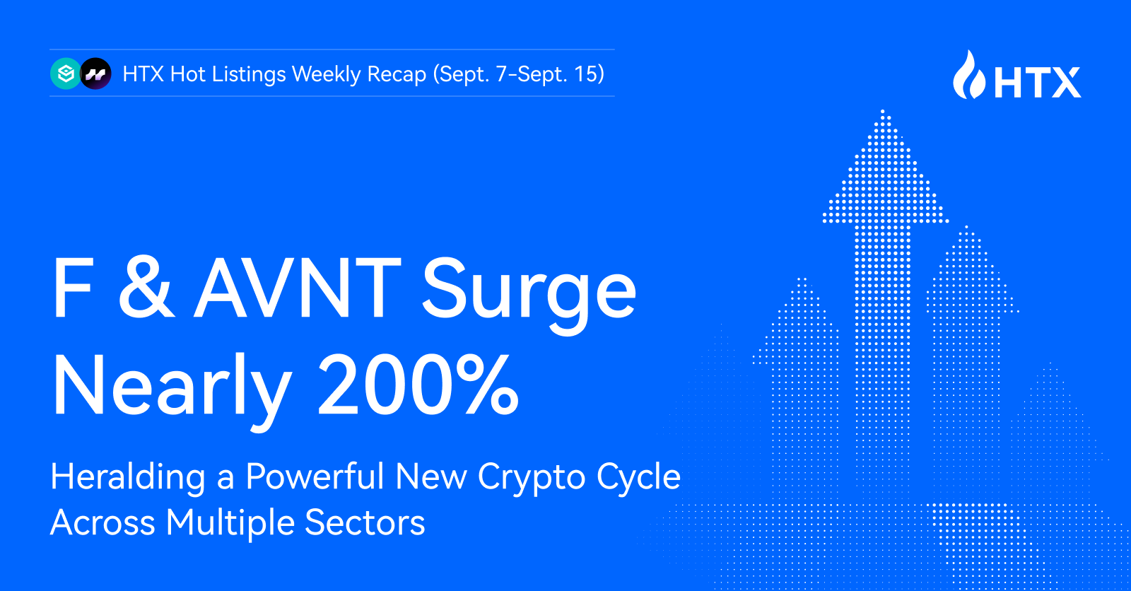 New Cycle Signals in the Crypto Market? HTX Hot Listings Weekly Recap (Sept. 7 – Sept. 15): Full Bloom Across Multiple Sectors with F and AVNT Surging Nearly 200%