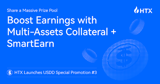 HTX Launches USDD Special Promotion #3: Boost Earnings with Multi-Assets Collateral + SmartEarn and Share a Massive Prize Pool