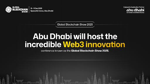 Global Blockchain Show 2025 to Spotlight Web3 Innovation in Abu Dhabi