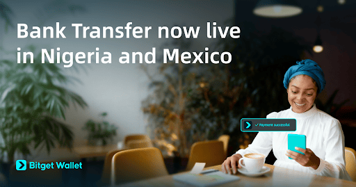 Bitget Wallet Connects Stablecoins to Over 80 Banks Across Nigeria and Mexico