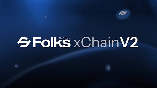 Folks Finance announces xChain V2 with $10m+ incentives Scaling crosschain DeFi into mainstream use
