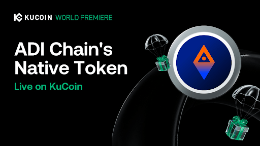 ADI Chain’s Native Token to List on KuCoin