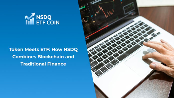 Token Meets ETF: How NSDQ Combines Blockchain and Traditional Finance
