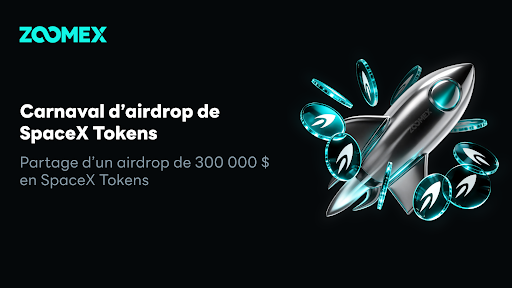 Briser le monopole de la valeur des RWA : Zoomex lance le Carnaval Airdrop du SpaceX Token avec une cagnotte de 300 000 $