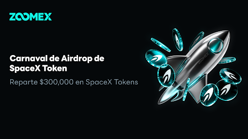 Rompiendo el monopolio del valor de los RWA: Zoomex lanza el Carnaval Airdrop del SpaceX Token con un fondo de premios de 300.000 $