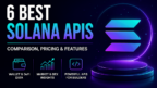 6 Best Solana APIs: Comparison, Pricing & Features