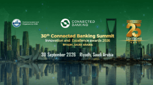 30th Edition Connected Banking Summit – Innovation & Excellence Awards 2026 Returns to Riyadh to Accelerate the Kingdom’s Banking Transformation