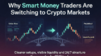 Why Smart Money Traders Are Switching to Crypto Markets