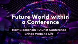 A Future World Within a Conference: How Blockchain Futurist Conference Brings Web3 to Life
