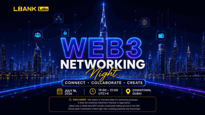 LBank Hosts Exclusive Web3 Networking Night in Downtown Dubai, Fostering High-Signal Collaboration