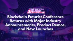 Blockchain Futurist Conference Returns with Major Industry Announcements, Product Demos, and New Launches