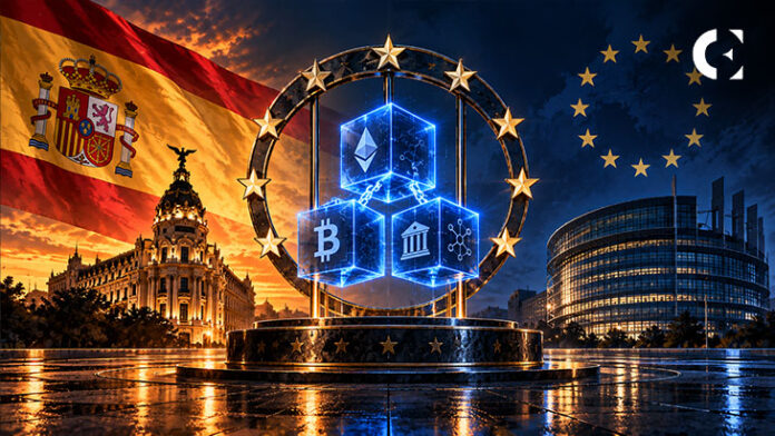 Spain Says Europe’s Digital Asset Rules May Be Too Restrictive